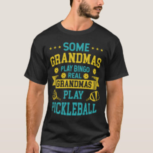Some Grandmas Play Bingo Real Ones Play Pickleball T-Shirt