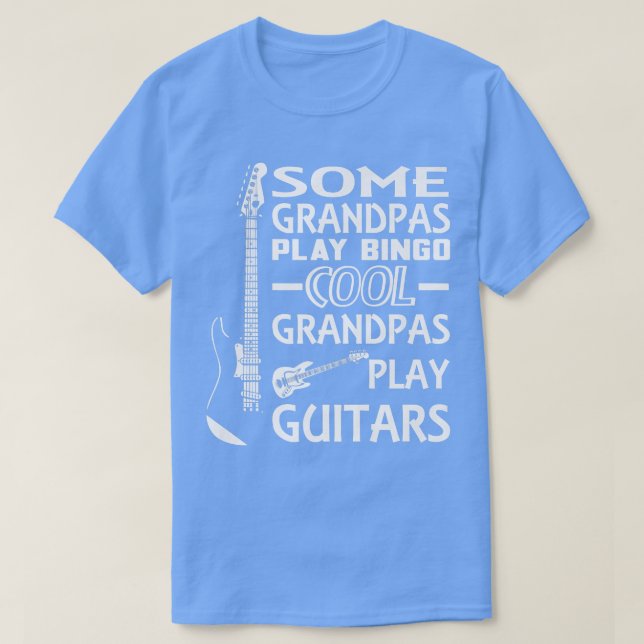 Some Grandpas play Bingo Cool Grandpas play Guitar T-Shirt (Design Front)