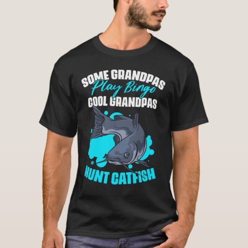 Some Grandpas Play Bingo Funny Catfish Fishing For T_Shirt
