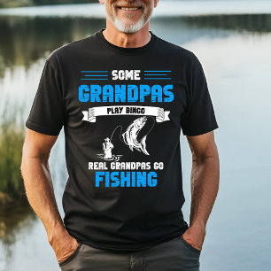 Some Grandpas Play Bingo, Real Grandpas Go Fishing T-Shirt