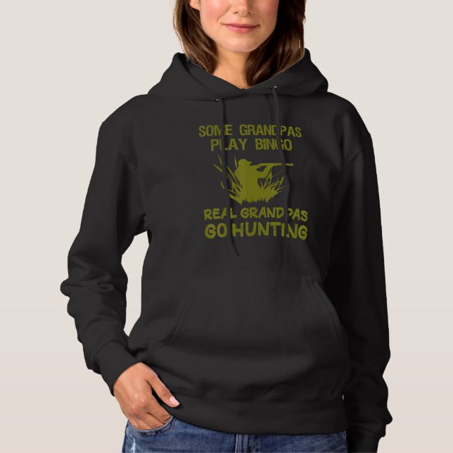 Some Grandpas Play Bingo Real Grandpas Go Hunting  Hoodie (Front)