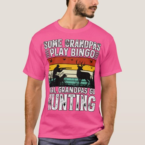 Some Grandpas Play Bingo Real Grandpas Go Hunting  T_Shirt