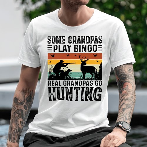 Some Grandpas Play Bingo Real Grandpas Go Hunting T_Shirt