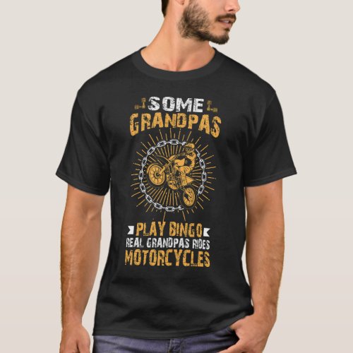 Some Grandpas Play Bingo Real Grandpas Motorcycle T_Shirt