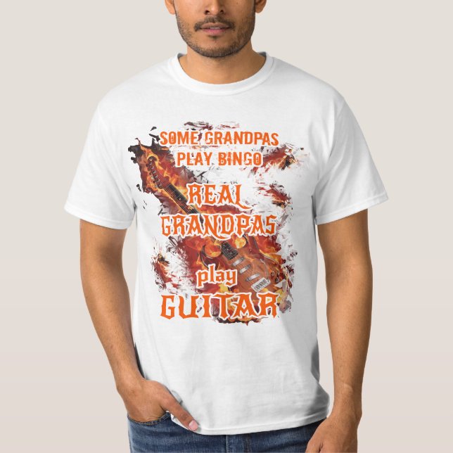 Some grandpas play bingo,real grandpas play guitar T-Shirt (Front)