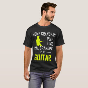 Some Grandpas Play Bingo Real Grandpas Play Guitar T-Shirt