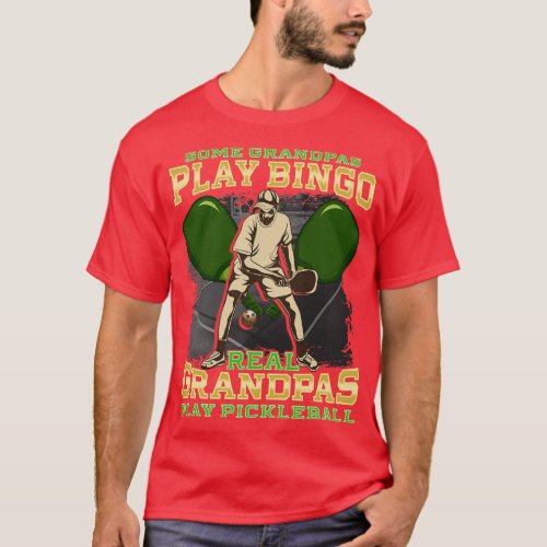 Some Grandpas Play Bingo Real Grandpas Play Pickle T_Shirt
