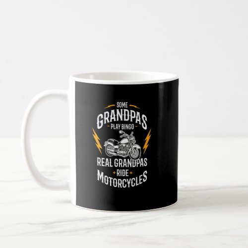 Some Grandpas Play Bingo Real Grandpas Ride Motorc Coffee Mug