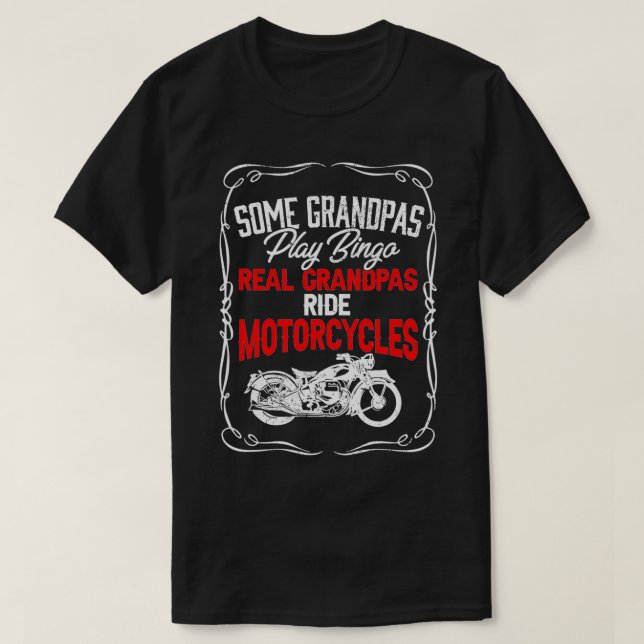 Some Grandpas Play Bingo Real Grandpas Ride Motorc T-Shirt (Design Front)