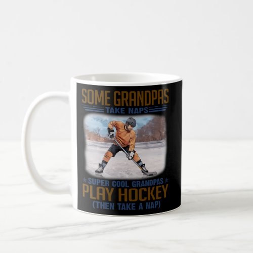 Some Grandpas Take Naps Grandpas Play Hockey Coffee Mug