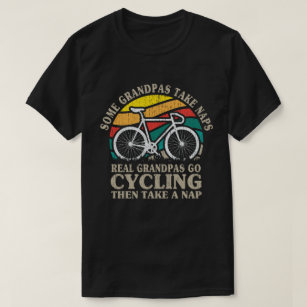 Some Grandpas Take Naps Real Grandpas Go Cycling T-Shirt