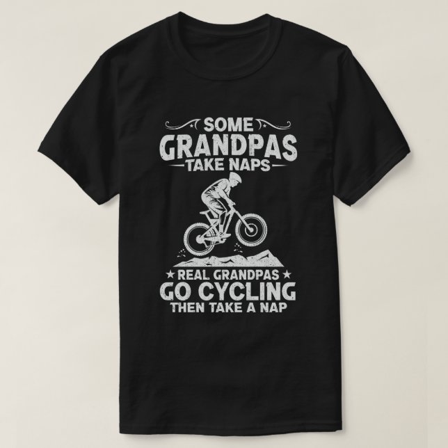 Some Grandpas Take Naps Real Grandpas Go Cycling T-Shirt (Design Front)
