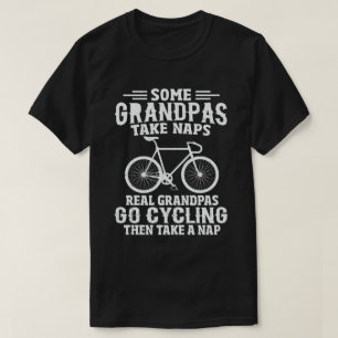 Some Grandpas Take Naps Real Grandpas Go Cycling T-Shirt
