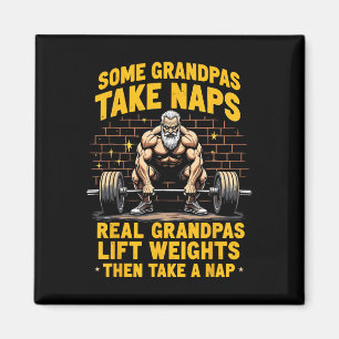 Some Grandpas Take Naps Real Grandpas Lift Weights Magnet