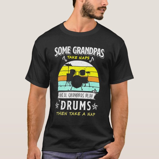 Some Grandpas Take Naps Real Grandpas Play Drums M T-Shirt (Front)