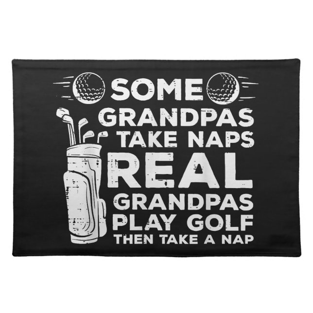 Some Grandpas Take Naps Real Play Golf Funny Golfe Cloth Placemat (Front)