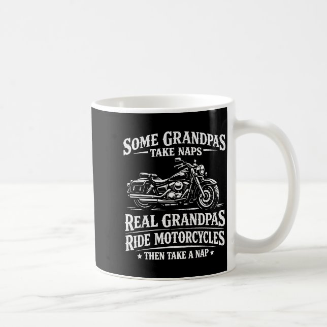 Some grandpas take naps ride motorcycles funny coffee mug (Right)