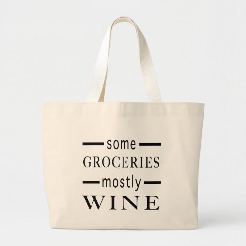 Some Groceries Mostly Wine Large Tote Bag