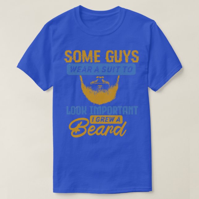 Some guys wear a suit to look important 1 T-Shirt (Design Front)
