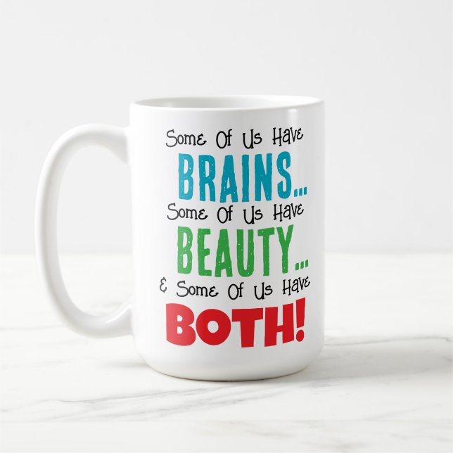 Some Have Brains and Beauty Coffee Mug (Left)