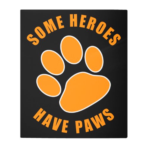 Some Heroes Have Paws Service Search  Rescue Dog Metal Print