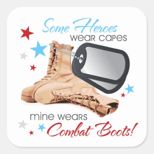 Some Heroes Wear Capes Mine Wears Combat Boots Square Sticker