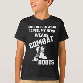 Some Heroes Wear Capes  My Hero Wears Combat Boots T-shirt by Evahs_Trendy_Tees at Zazzle