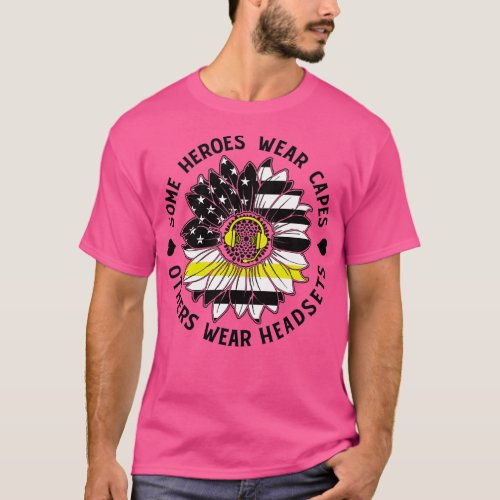 Some Heroes Wear Capes Others Wear Headsets 911 Di T_Shirt