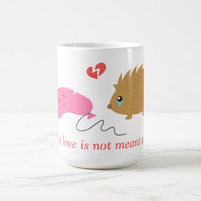 Some Love is not meant to be, funny hedgehog Coffee Mug (Center)