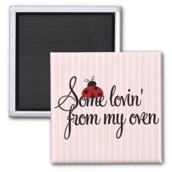 Some Lovin' From My Oven Magnet by LulusLand at Zazzle