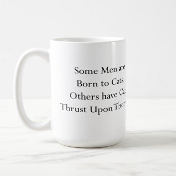 Some Men Are Born To Cats Mug by SheMuggedMe at Zazzle