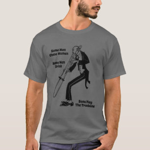 Some Men Play Trombone T-Shirt