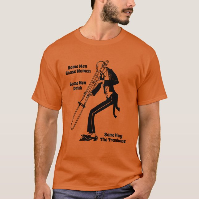 Some Men Play Trombone T-Shirt (Front)