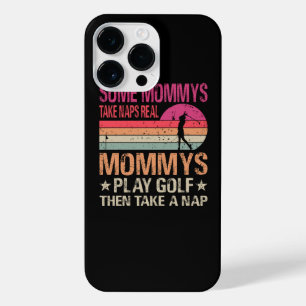 Some Mommys Take Naps Real Mommys Play Golf Then T iPhone 14 Pro Max Case