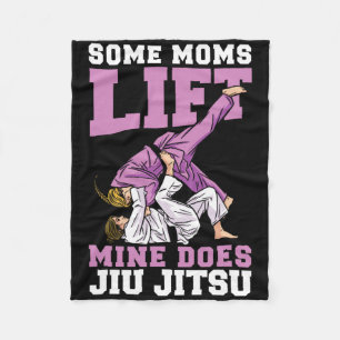 Some Moms Lift Mine Does Jiu Jitsu Mixed Martial A Fleece Blanket