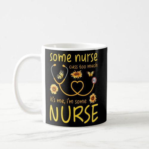 Some Nurses Cuss Too Much  Nursing Rn Er Nurse  Coffee Mug