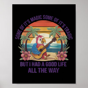 Some Of It's Magic Some Of Its Tragic Parrot Funny Poster