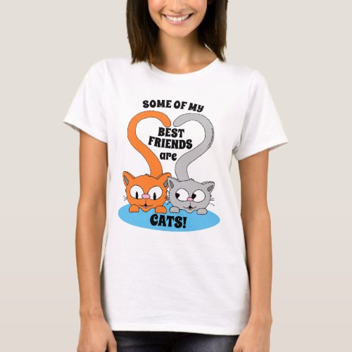 Some of my Best Friends are CATS Cute Cat Lover T_Shirt