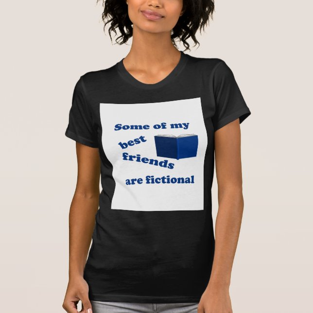 Some of my Best Friends are Fictional T-Shirt (Front)