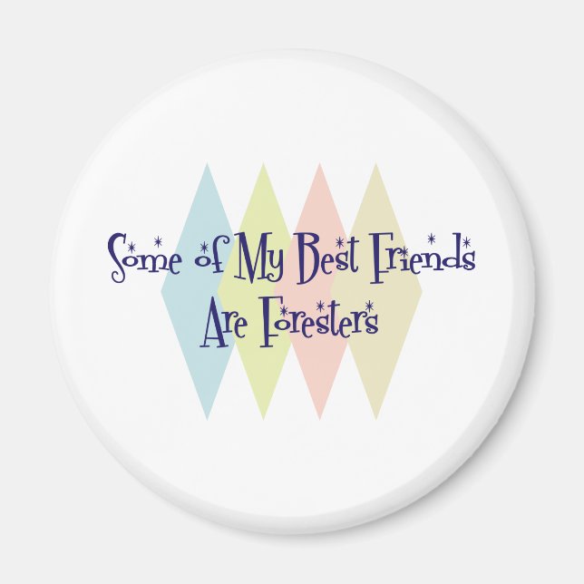 Some of My Best Friends Are Foresters Magnet (Front)
