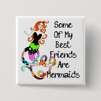 Some Of My Best Friends Are Mermaids Button