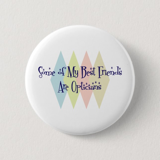 Some of My Best Friends Are Opticians Button (Front)