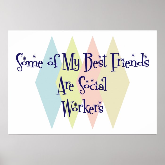 Some of My Best Friends Are Social Workers Posters