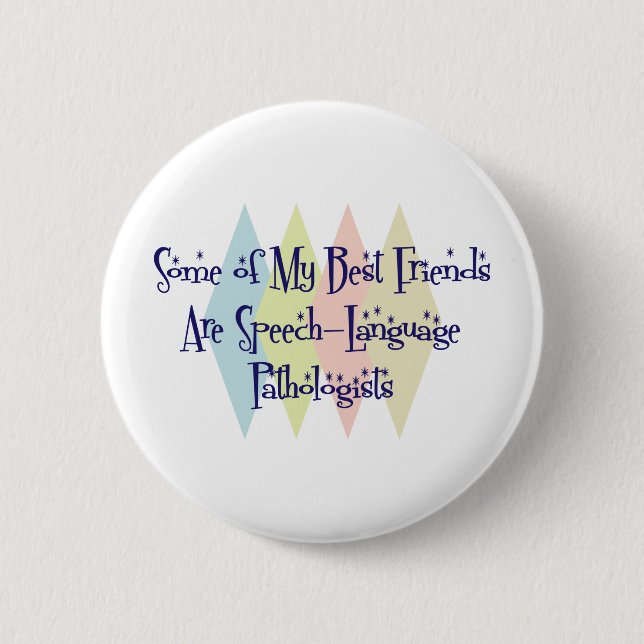 Some of My Best Friends Are Speech-Language Pathol Button (Front)
