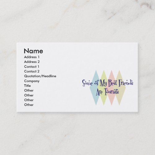 Some of My Best Friends Are Tourists Business Card Templates
