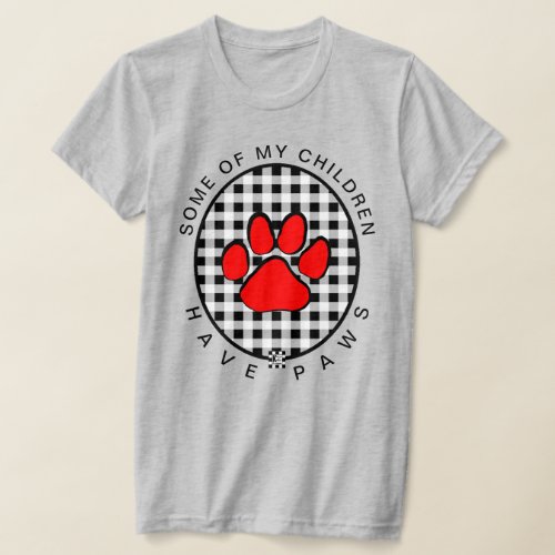 Some of My Children Have Paws T_Shirt