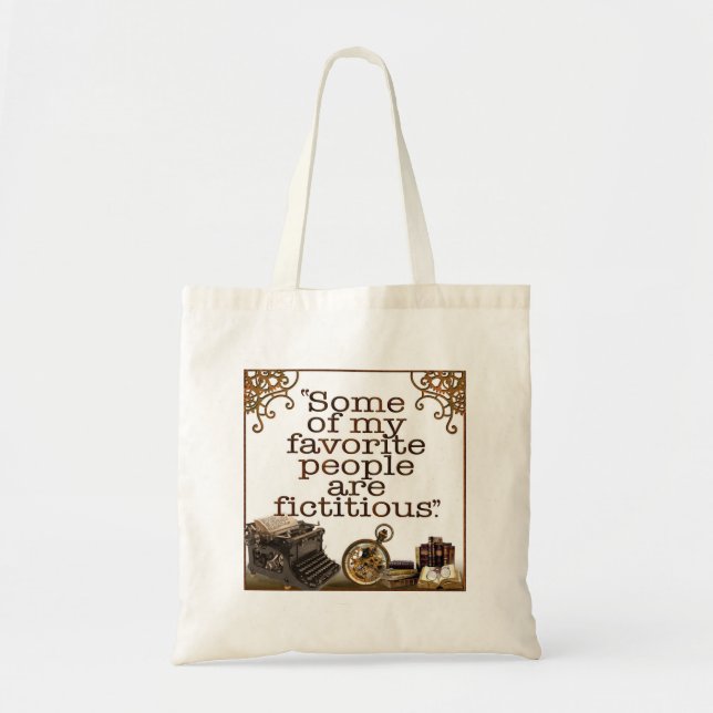 "Some of my favorite people are fictitious." Tote Bag (Front)