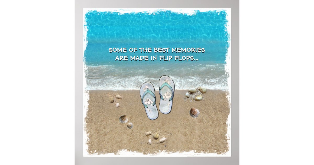 Some Of The Best Memories Are Made In Flip Flops Poster Zazzle