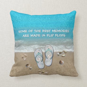 Some of the Best Memories are made in Flip Flops Throw Pillow Some of the Best Memories are made in Flip Flops Throw Pillow
