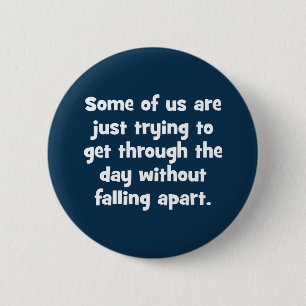 Some Of Us Are Just Trying To Get Through … Button